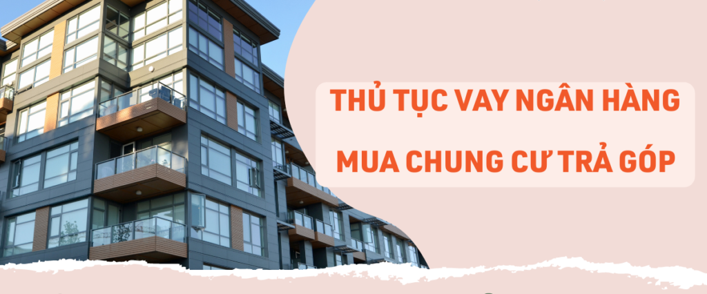 Điều kiện vay vốn ngân hàng mua trả góp căn hộ chung cư tại Hà Nội